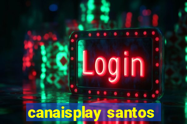 canaisplay santos